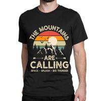 Vintage The Mountains Are Calling Space Splash Big Thunder Classic T-shirt | Artistshot