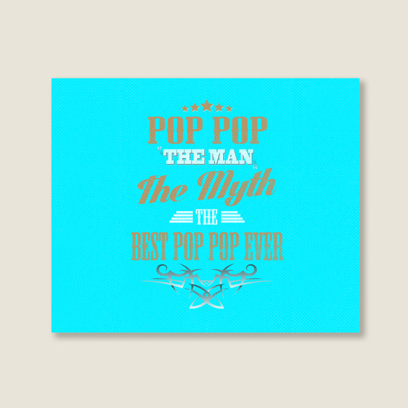 Pop Pop The Man The Myth Best Pop Pop Ever Landscape Canvas Print | Artistshot