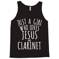 Just A Girl Who Loves Jesus And Clarinet Funny Tank Top | Artistshot