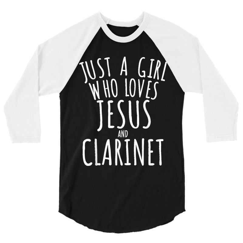 Just A Girl Who Loves Jesus And Clarinet Funny 3/4 Sleeve Shirt | Artistshot