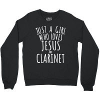 Just A Girl Who Loves Jesus And Clarinet Funny Crewneck Sweatshirt | Artistshot