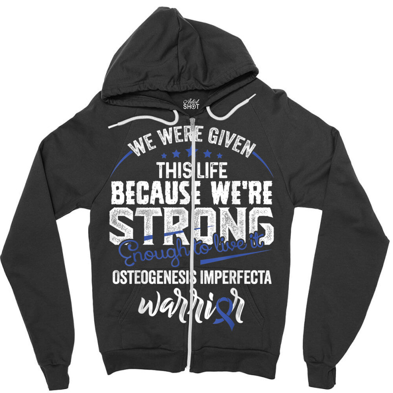 We're Strong  Osteogenesis Imperfecta Awareness Supporter Zipper Hoodie by Fashonus | Artistshot