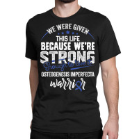 We're Strong  Osteogenesis Imperfecta Awareness Supporter Classic T-shirt | Artistshot