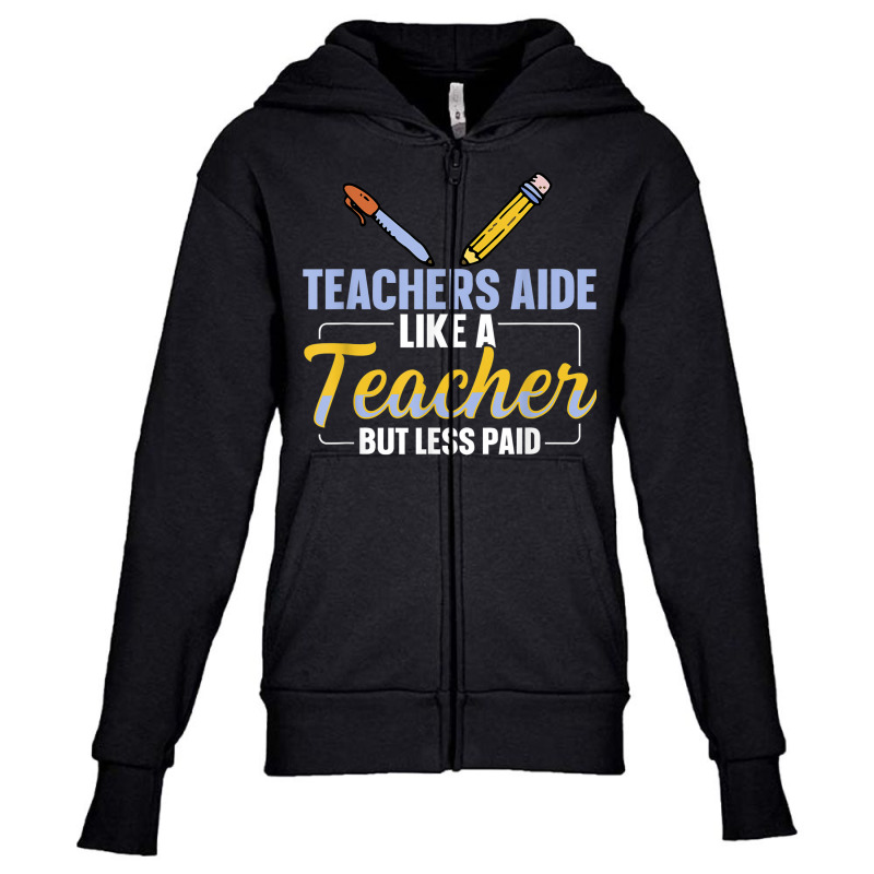 Teachers Aide Assistant Quote For A Teachers Aide Youth Zipper Hoodie by Fashonus | Artistshot