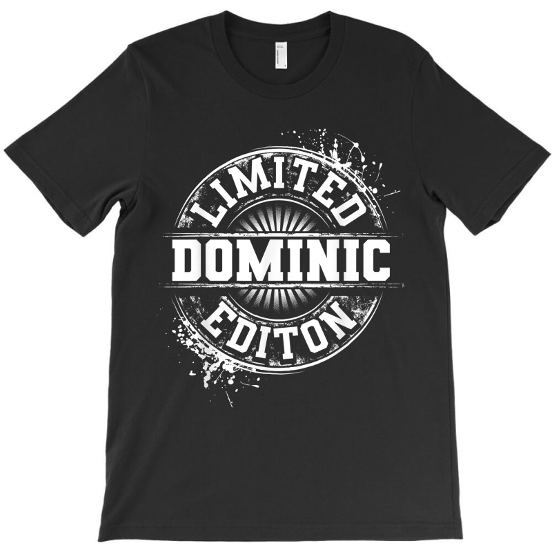 Dominic Limited Edition Funny Personalized Name Joke Gift T-Shirt by StaceyDebbie | Artistshot