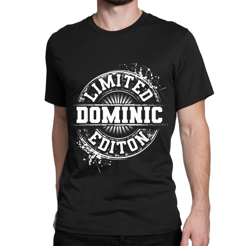 Dominic Limited Edition Funny Personalized Name Joke Gift Classic T-shirt by StaceyDebbie | Artistshot