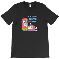 I Slipped On My Beans T-shirt | Artistshot