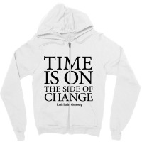 Time Is On The Side Of Change   Ruth Bader Ginsburg Zipper Hoodie | Artistshot