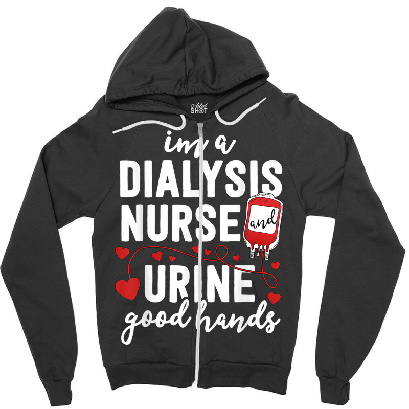 Dialysis Nurse Gifts For Women Funny Pun Urine Good Hands T Zipper Hoodie by URVIBUPADHYAY | Artistshot