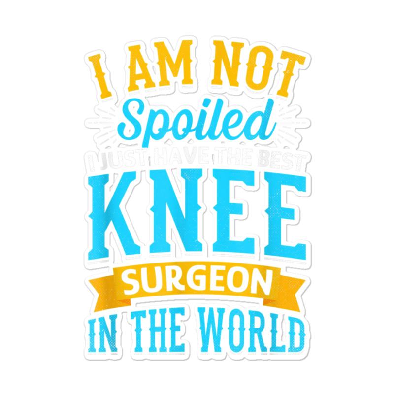 Knee Surgery Warrior   Knee Joint Replacement Surgeries Sticker | Artistshot