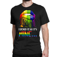 I Licked It So It Mine T Shirt , Gay Pride Lgbt T Shirt T Shirt Classic T-shirt | Artistshot