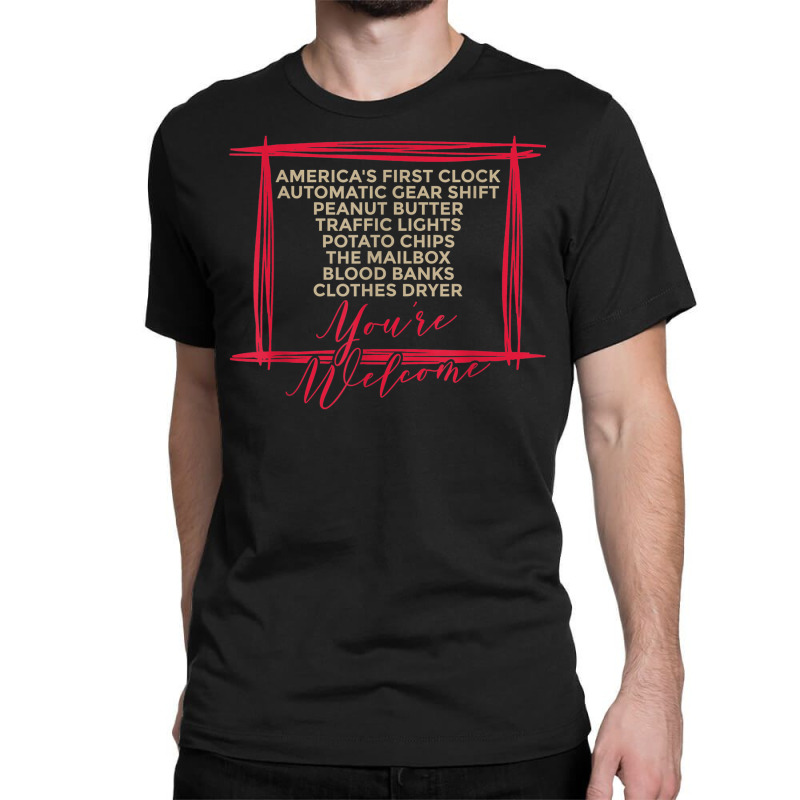 African Inventors You're Welcome Proud Black History Month Classic T-shirt by Orchid | Artistshot