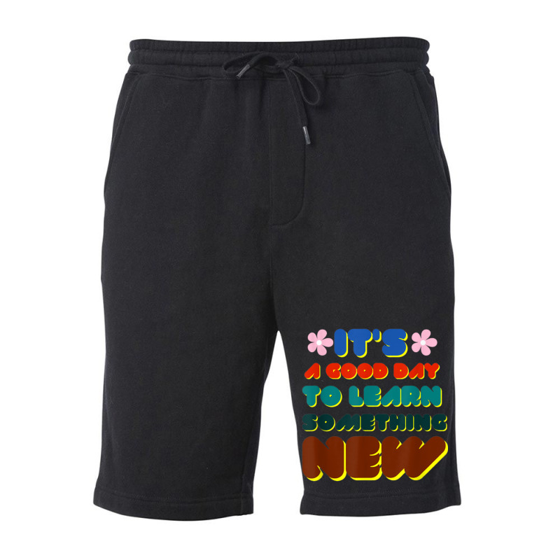 It's A Good Day To Learn Something New Fleece Short | Artistshot