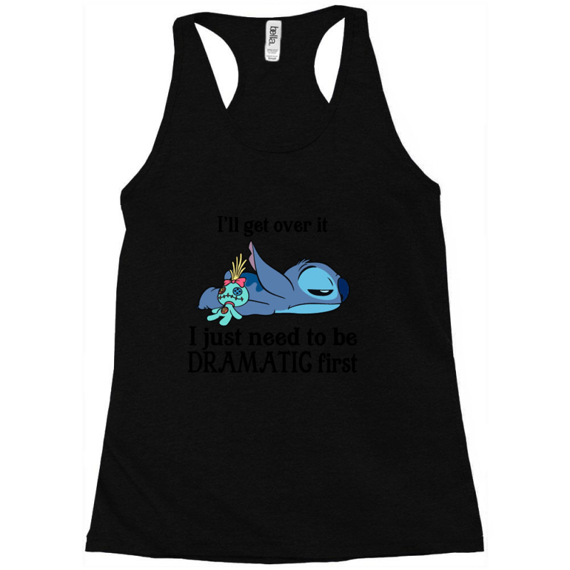 I'll Get Over It I Just Need To Be Dramatic First Racerback Tank by JACQUELINEMARIASMITH | Artistshot