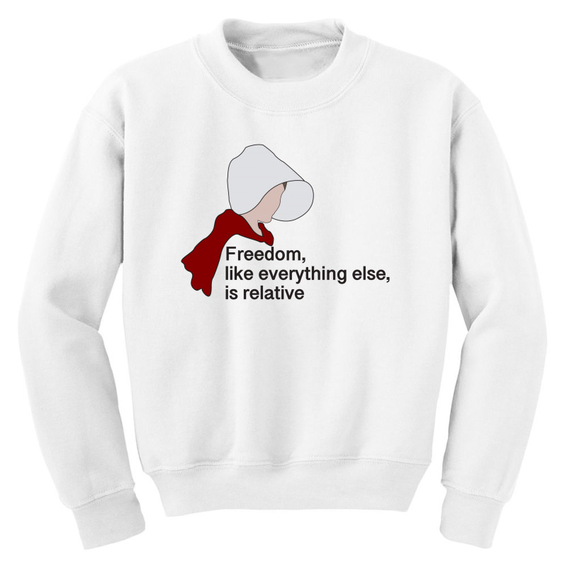 Freedom Like Evertything Else Is Relative Youth Sweatshirt by autlu2024 | Artistshot