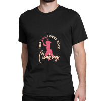 Rock Climber Boulder This Girl Loves Rock Climbing Classic T-shirt | Artistshot