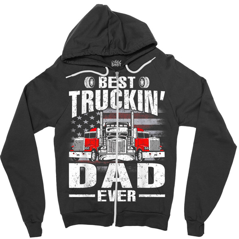 Best Truckin_ Dad Ever Usa Flag Zipper Hoodie by JustinStringer | Artistshot