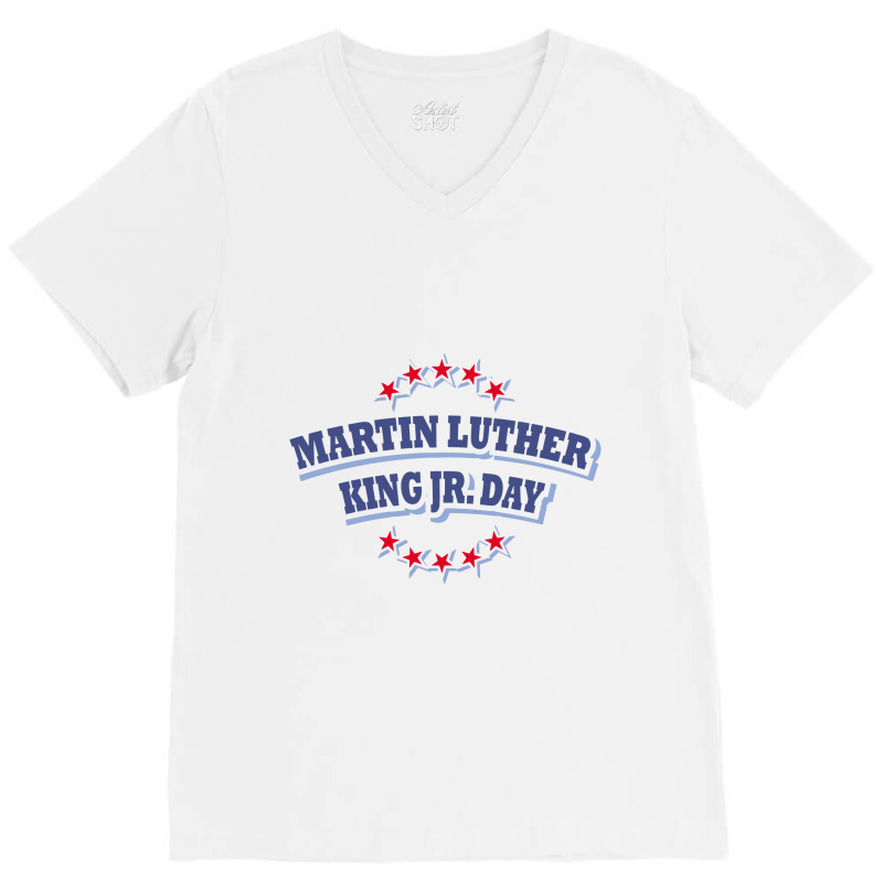 Mlk Martin Luther King Jr Day V-Neck Tee by cm-arts | Artistshot