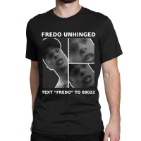 Fredo Unhinged Classic T-shirt | Artistshot