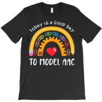 Today Is A Good Day To Model Aac Slp Speech Language Slpa Premium T Sh T-shirt | Artistshot