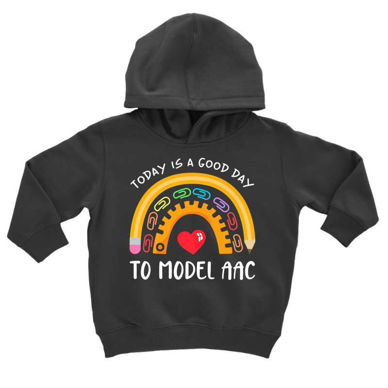 Today Is A Good Day To Model Aac Slp Speech Language Slpa Premium T Sh Toddler Hoodie | Artistshot