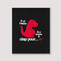 If Ur Happy And U Know It Clap Your Oh Portrait Canvas Print | Artistshot