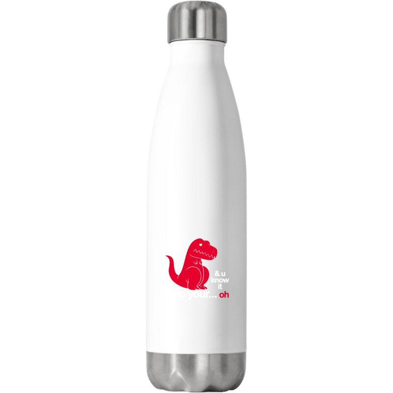 If Ur Happy And U Know It Clap Your Oh Stainless Steel Water Bottle | Artistshot