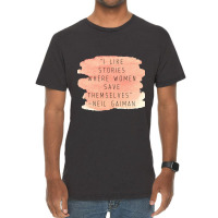 I Like Stories Where Women Save Themselves  Quote By Neil Gaiman Vintage T-shirt | Artistshot