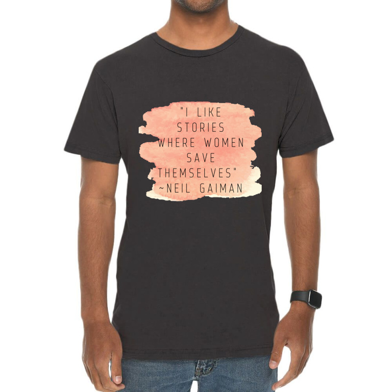 I Like Stories Where Women Save Themselves  Quote By Neil Gaiman Vintage T-Shirt by AARONROLLER | Artistshot