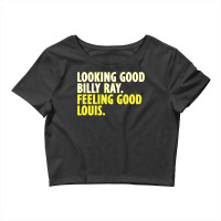 Looking Good Billy Ray Feeling Good Louis T Crop Top | Artistshot