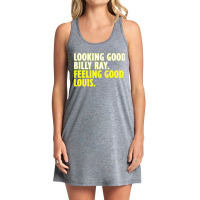 Looking Good Billy Ray Feeling Good Louis T Tank Dress | Artistshot