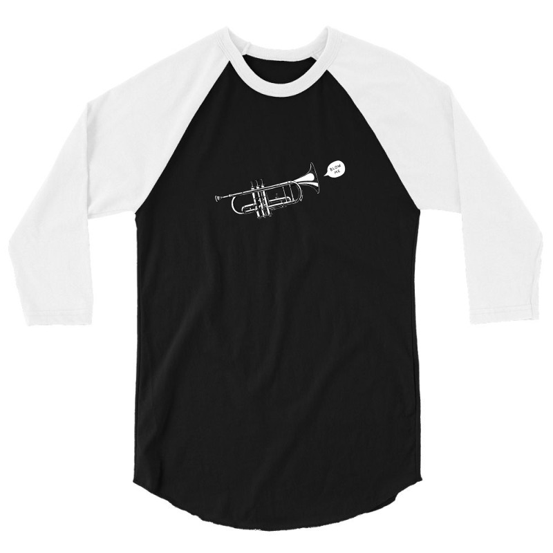 Blow Me Trumpet 3/4 Sleeve Shirt | Artistshot