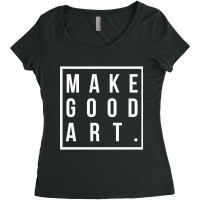 Make Good Art Women's Triblend Scoop T-shirt | Artistshot