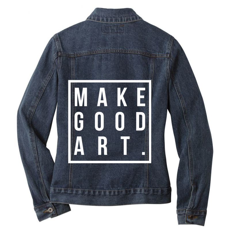 Make Good Art Ladies Denim Jacket by AARONROLLER | Artistshot