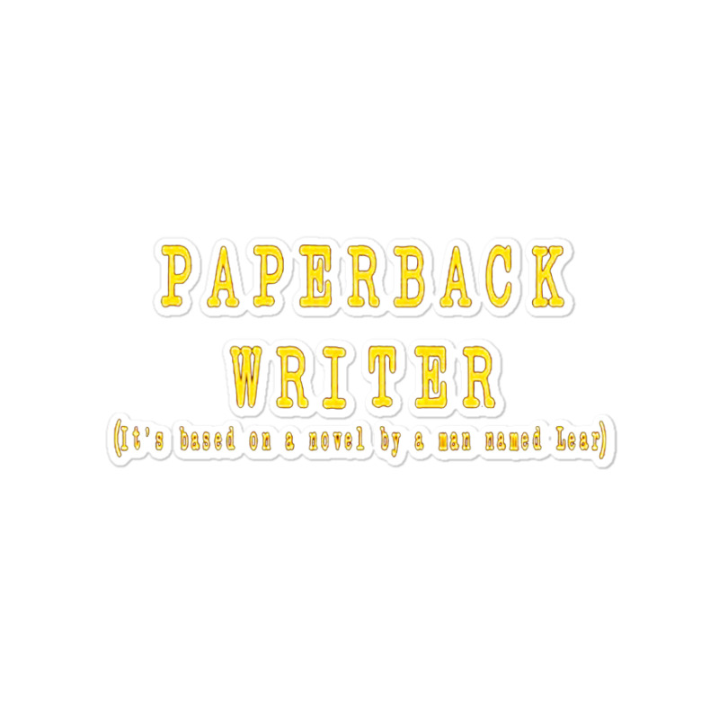 Paperback Writer, Paperback, Writer, Paperback Writers, Paperback Writ Sticker | Artistshot