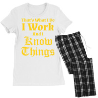 I Work & I Know Things Workaholic Gift Tshirt For Employees Women's Pajamas Set | Artistshot