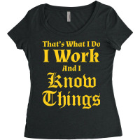 I Work & I Know Things Workaholic Gift Tshirt For Employees Women's Triblend Scoop T-shirt | Artistshot