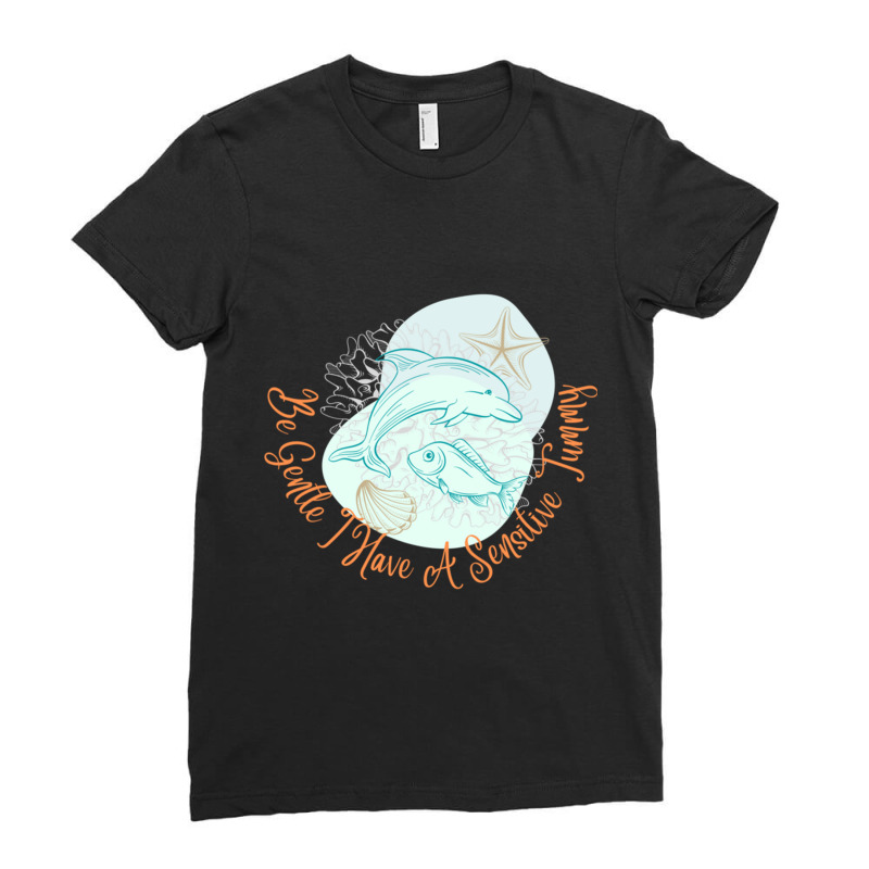 Be Gentle I Have A Sensitive Tummy Ladies Fitted T-Shirt by cm-arts | Artistshot