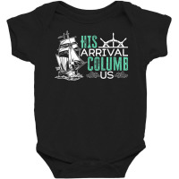 His Arrival Columb Us Christophers Columbus Daylian Baby Bodysuit | Artistshot