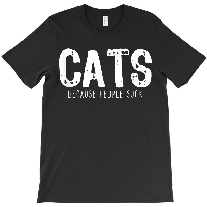 Cats Because People Suck Funny Lover Gift Christmas T-shirt | Artistshot