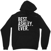 Best. Ashley. Ever. Funny Personalized Name Joke Gift Idea Valentine Unisex Hoodie | Artistshot