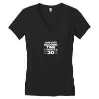 This Is My Second Time Turning 30 Year Old Birthday Squad Women's V-neck T-shirt | Artistshot