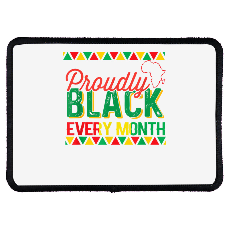 Proudly Black Every Month Black History T Shirt Rectangle Patch By Cm ...