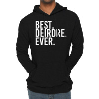 Best. Deirdre. Ever. Gift Name Funny Personalized Women Lightweight Hoodie | Artistshot