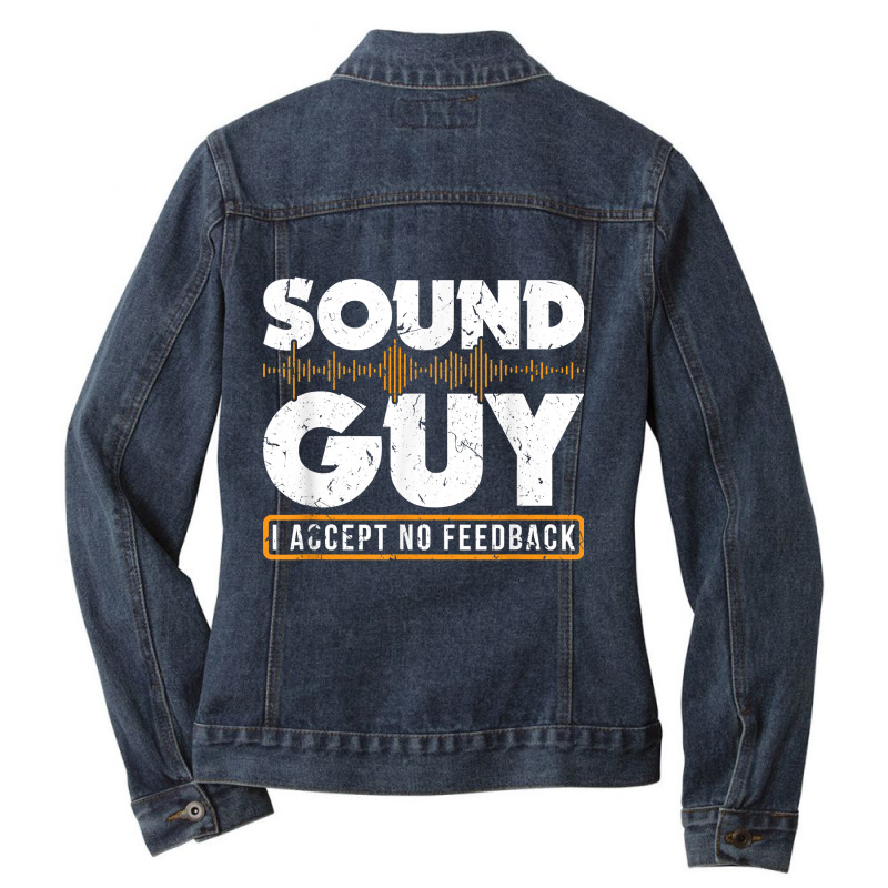 Sound Guy Accept No Feedback Audio Engineer Mixing Mastering Ladies Denim Jacket by TysonBoyer | Artistshot