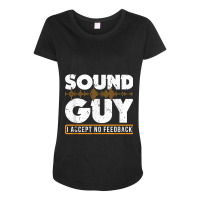 Sound Guy Accept No Feedback Audio Engineer Mixing Mastering Maternity Scoop Neck T-shirt | Artistshot