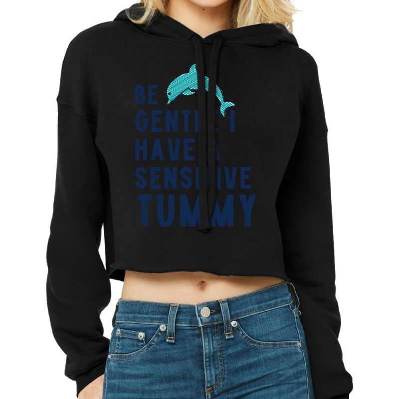 Be Gentle I Have A Sensitive Tummy     (1) Cropped Hoodie by cm-arts | Artistshot