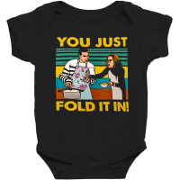 You Just Fold It In, You, Just, Fold,it In, You Just Fold It Ins, You  Baby Bodysuit | Artistshot