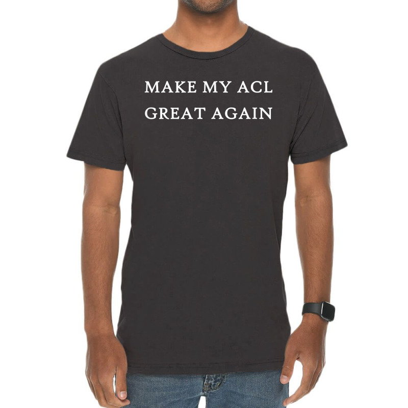 Make My Acl Great Again Funny Trump Injury Recovery Surgery Vintage T-shirt | Artistshot