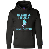 Be Gentle I Have A Sensitive Tummy    (2) Champion Hoodie | Artistshot